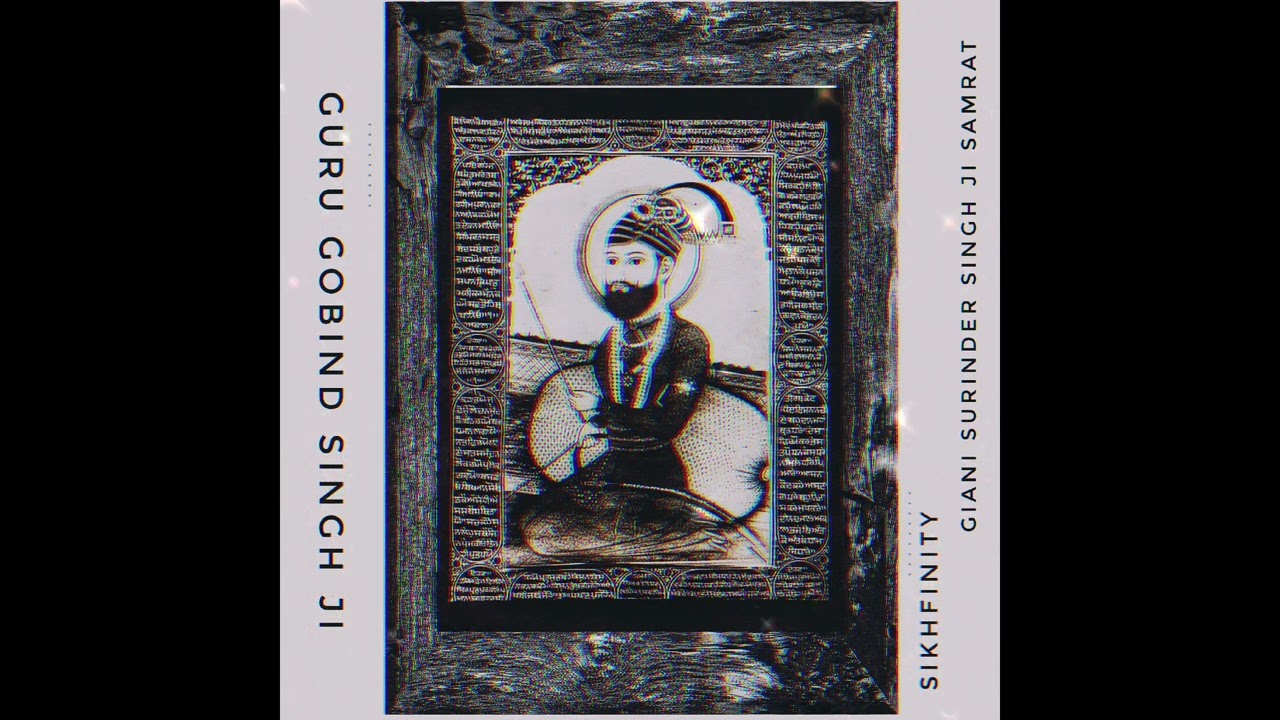 Guru Gobind Singh Ji Ft Giani Surinder Singh Ji Samrat  SikhFinity