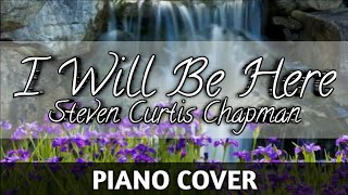Steven Curtis Chapman - I Will Be Here [PIANO COVER]