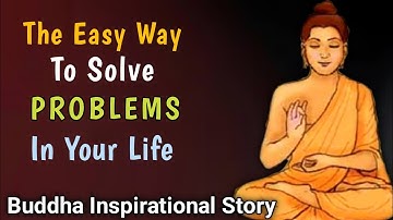 THE EASY WAY TO SOLVE PROBLEMS IN YOUR LIFE || Buddhist story | Enlightened Words