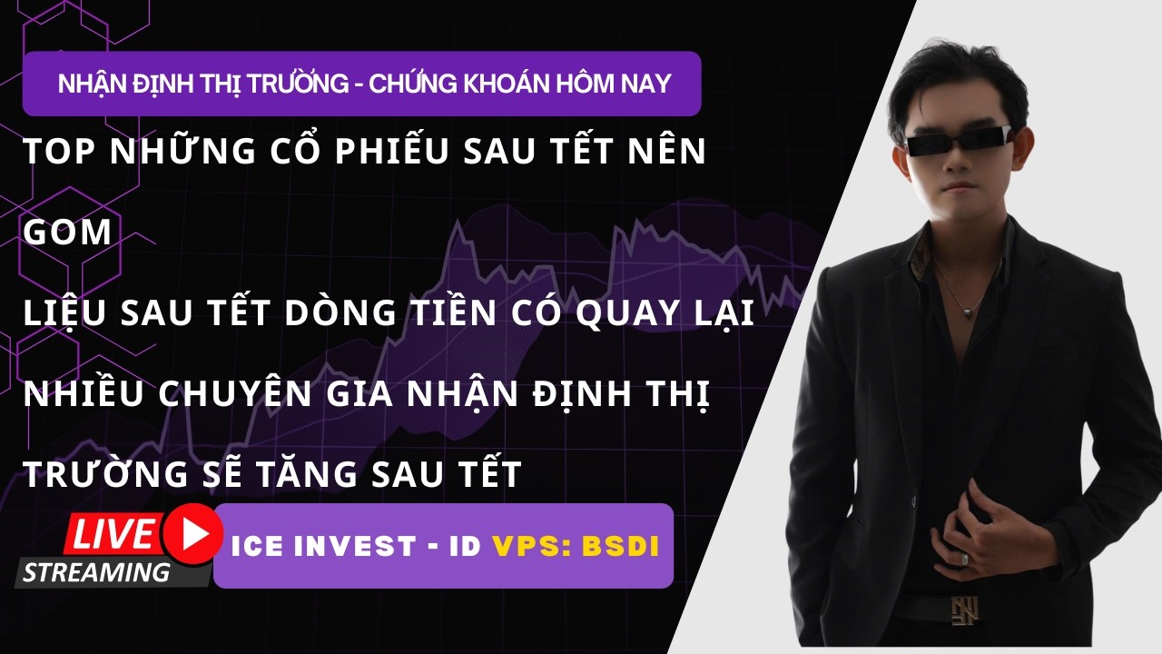 CHỨNG KHOÁN HÔM NAY - MAI MÚC GÌ - TOP NHỮNG CỔ PHIẾU NÊN GOM SAU TẾT