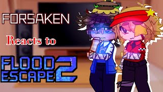 Forsaken reacts to Flood Escape 2 // UNFINISHED RN