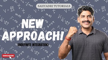 NEW APPROACH! (INDEFINITE INTEGRATION) | Sahyadri Tutorials | Mahesh Sir |