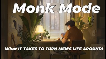 MONK MODE| What IT TAKES TO TURN A MEN