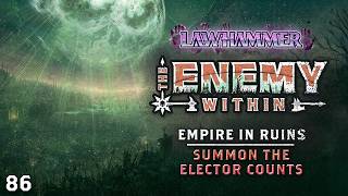 S1E86 | Summon the Elector Counts | Empire in Ruins 30 | The Enemy Within 168 | WFRP Warhammer