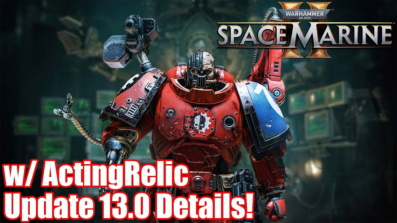 Update 13.0 analysis w/ @ActingRelic | Warhammer 40,000: Space Marine 2
