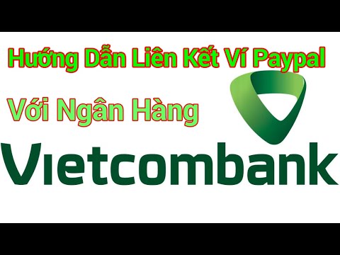 Hướng Dẫn Liên Kết Ví Paypal Với Thẻ Ngân Hàng |Điều Cần Lưu Ý | Foci