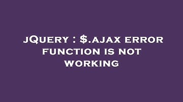 jQuery : $.ajax error function is not working