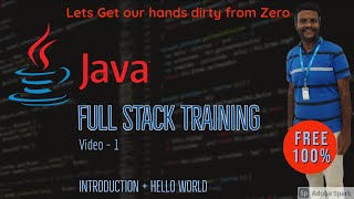 Java full stack Training | Video 1 |  Introduction and Hello world program | 100% FREE