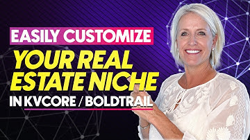 Customize Your kvCORE/Boldtrail CRM for Real Estate Niches & Boost Conversions