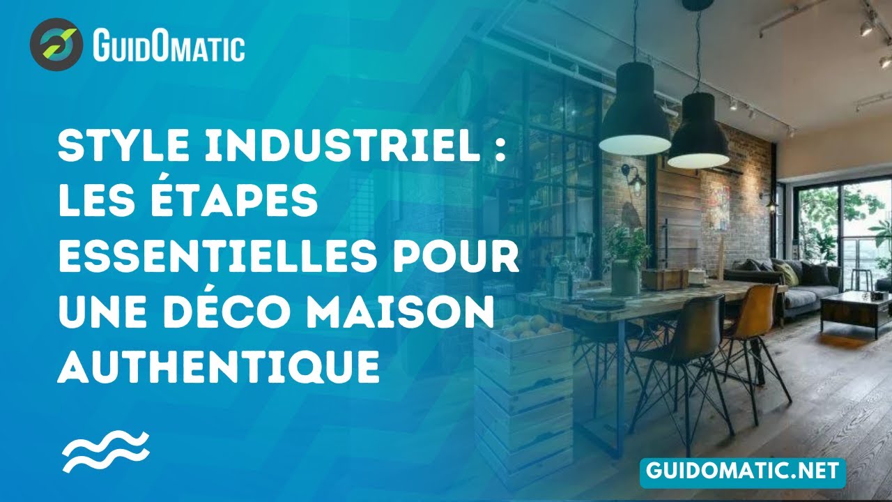 👉 Style industriel : Les étapes essentielles pour une déco maison authentique