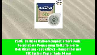 CaffÃ¨ Borbone Kaffee Kompostierbare Pods, Recyclebare Verpackung, Entkoffeinierte Dek Mischung -