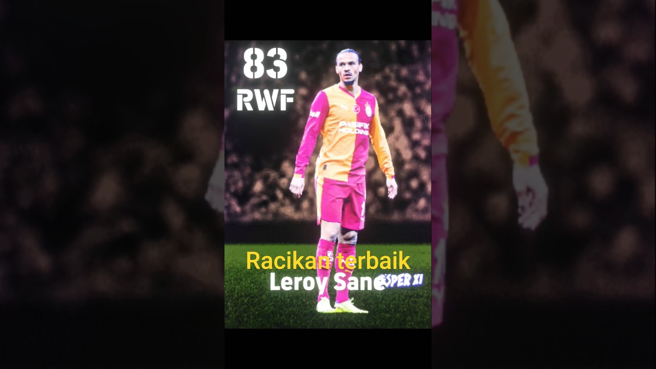 racikan terbaik LEROY SANE trendyol seuper lig montly MVP oct 25