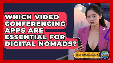 Which Video Conferencing Apps Are Essential For Digital Nomads? - Digital Nomad Success Guide