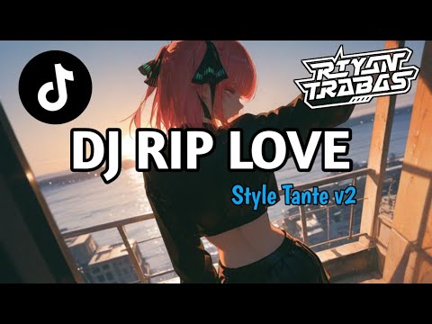 DJ Rip Love Style Tante v2 Slow Bass Remix 2026