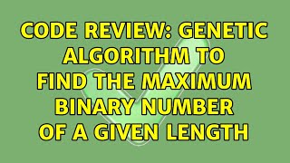 Celebrity Code Review: Genetic algorithm to find the maximum binary number of a given length Wealth