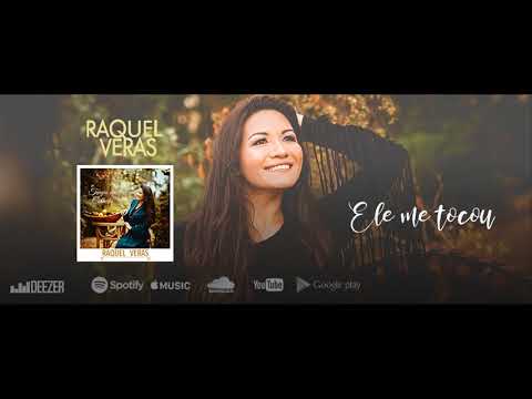 Raquel Veras | Ele me tocou (Lançamento 2018)