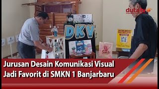 Jurusan Desain Komunikasi Visual Jadi Favorit Di Smkn 1 Banjarbaru Berita Terkini