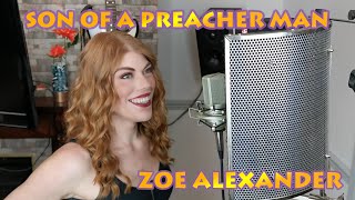 Zoe Alexander - Son Of A Preacher Man - Dusty Springfield
