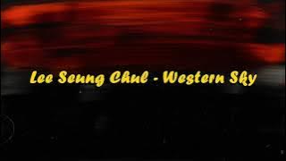 Lee Seung Chul - Western Sky Lyrics (Lirik terjemahan Indonesia)