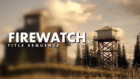 FIREWATCH - Title Sequence