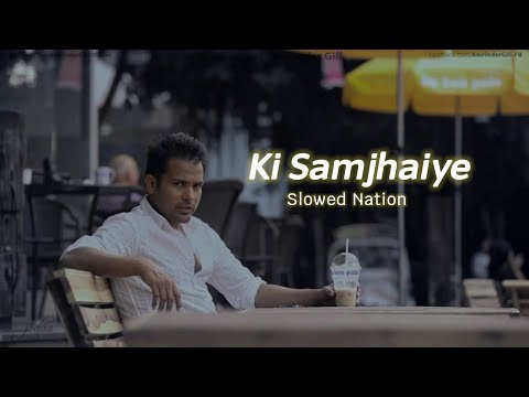 Ki Samjhaiye  | Amrinder Gill | Slowed + Reverb | Punjabi Song #amrindergill