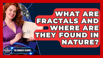 What Are Fractals And Where Are They Found In Nature? - The Numbers Channel