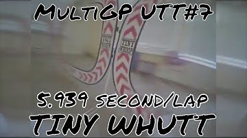 MultiGP UTT #7 Tiny Whutt - 5.939 second lap!