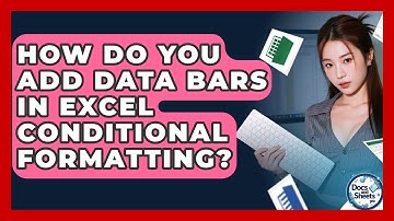 How Do You Add Data Bars In Excel Conditional Formatting? - Docs and Sheets Pro