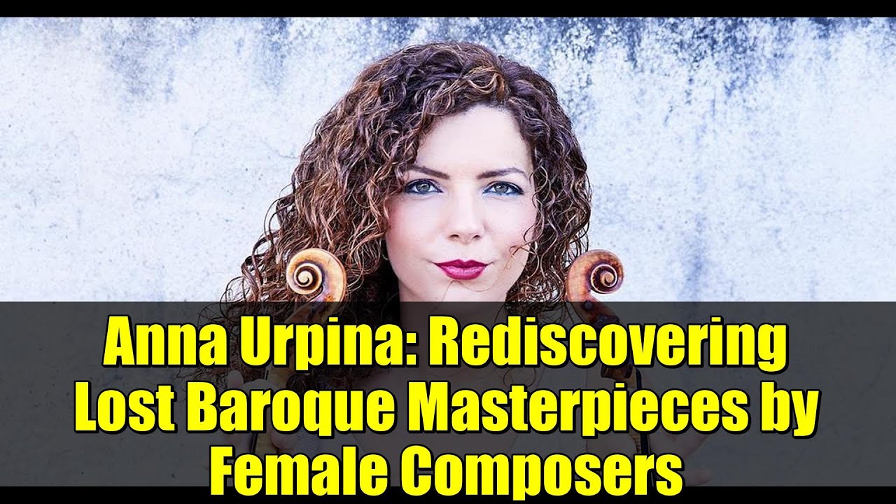 Anna Urpina: Rediscovering Lost Baroque Masterpieces by Female Composers | Le Chant des Muses Album