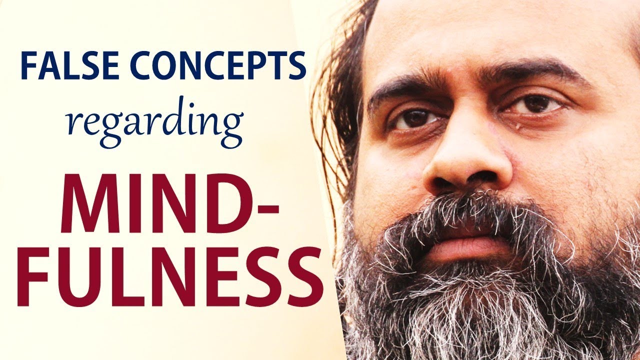 False concepts regarding mindfulness || Acharya Prashant (2019)