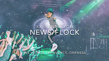 XXXTENTACION - News/Flock [963 Hz God Frequency, Oneness]