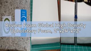 Review Foam Global High Density Upholstery Foam 2 x24 x72