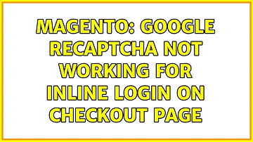 Magento: Google reCaptcha not working for inline login on Checkout page