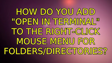 Ubuntu: How do you add "open in terminal" to the right-click mouse menu for folders/directories?