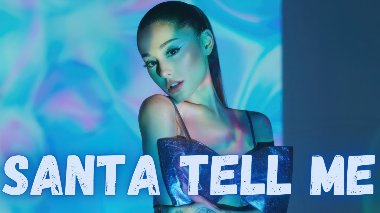 Santa Tell Me By Ariana Grande Ariana Grande New Song Yes and