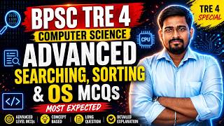 BPSC TRE 4 Computer Science 🚀 Advanced Searching, Sorting & OS MCQs | PYQ Session | #tre4