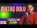 Bektaş Dolu Ankarada Kaldım
