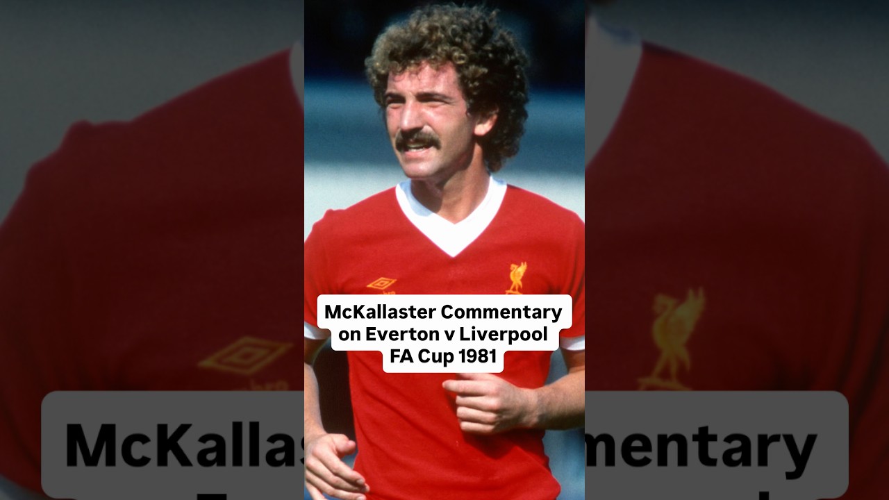 McKallaster Scottish Commentary on Everton v Liverpool 1981 and Graeme Souness Tackles.