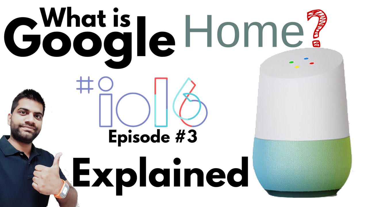Google Home Explained Google I/O Episode 3 YouTube