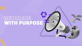 Retailing with Purpose: Inclusivity, Empathy & Sustainability