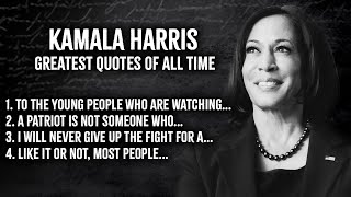 Kamala Harris Greatest Quotes of all time