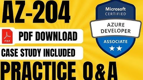 AZ-204 Microsoft Certified Azure Developer Exam Question and Answers | Pass AZ-204 | PDF Download