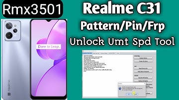 Realme C31 Rmx3501 Pattern/Pin/Frp Unlock Umt Spd Tool || 2022 Easy Method || Easy Frp Bypass