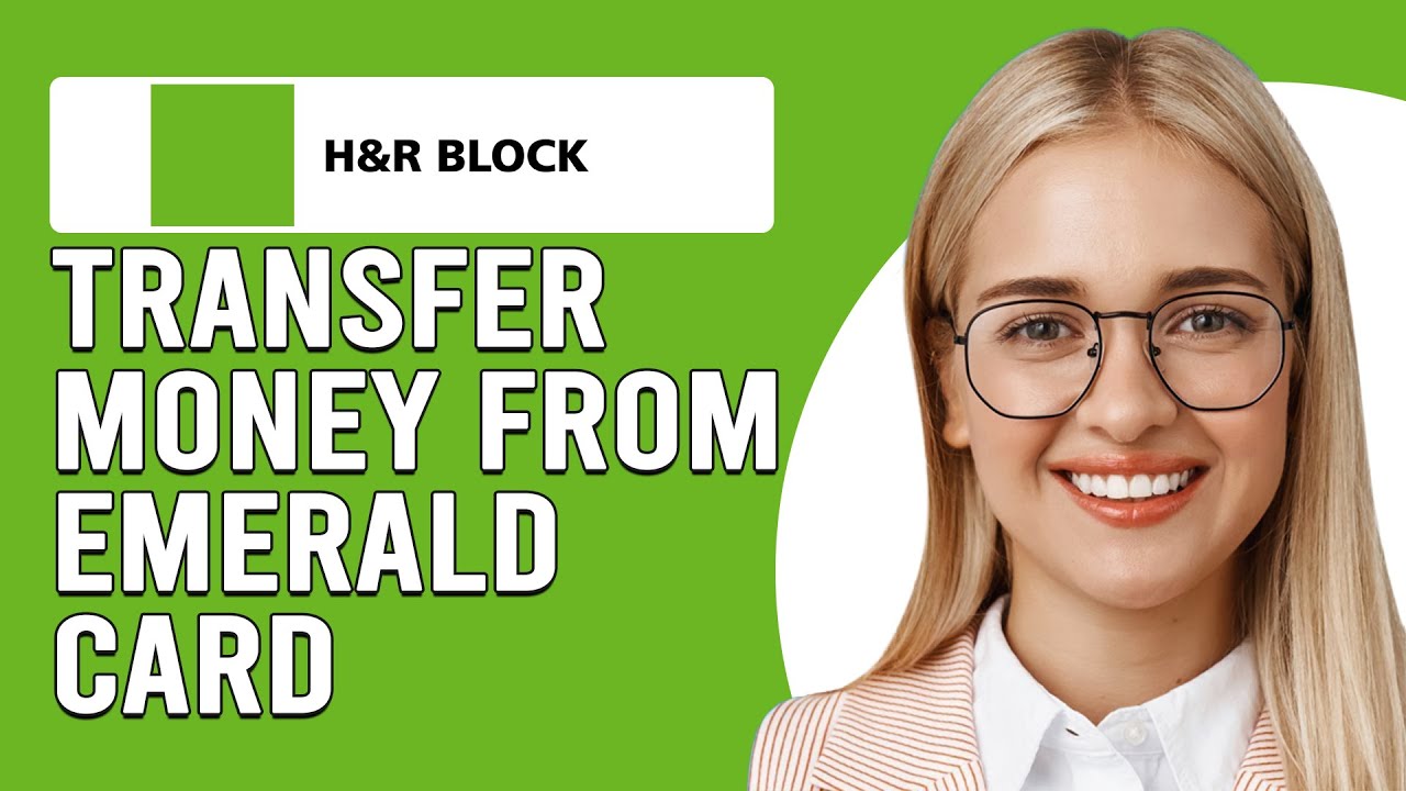 H & R Block Emerald Advance How To Transfer Money From H&R Block Emerald Card (How To Send Money