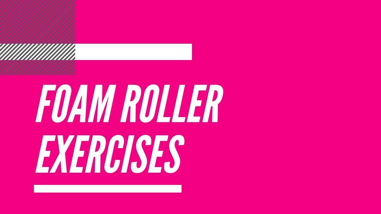 Foam Roller Exercises YouTube