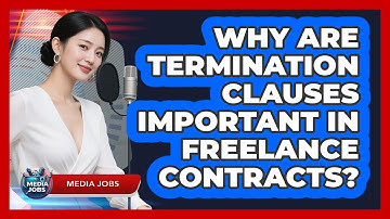 Why Are Termination Clauses Important In Freelance Contracts? - Media Jobs