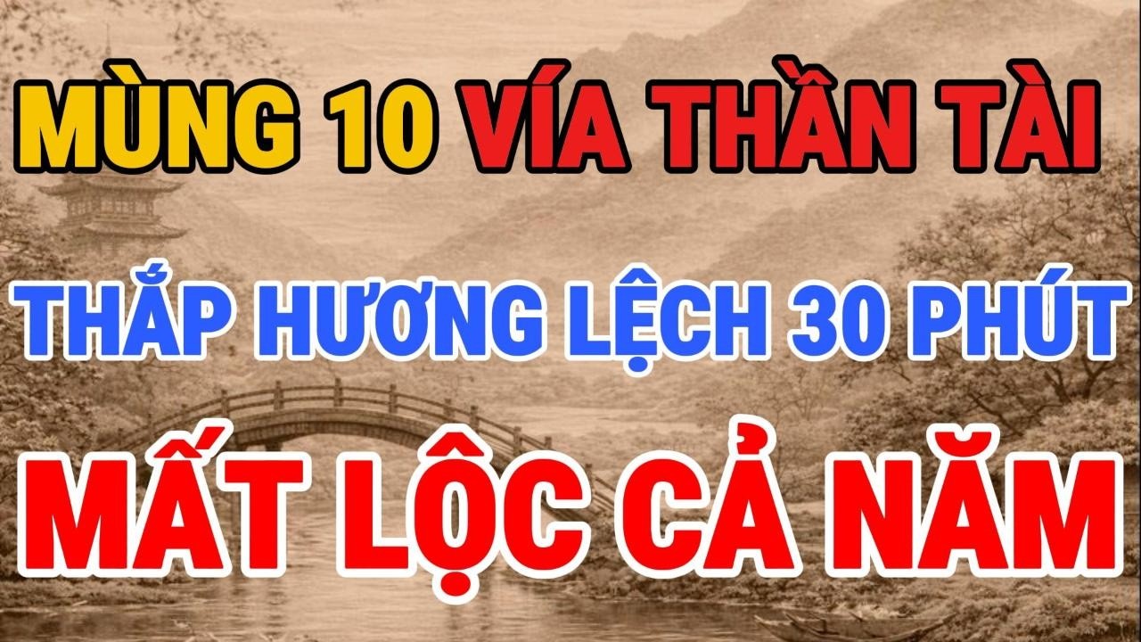 MÙNG 10 –  THẮP HƯƠNG trúng giờ đại kỵ , LỘC KHÓ TỤ LẠI , TỔ TIÊN CẮT ĐỨT TÀI LỘC