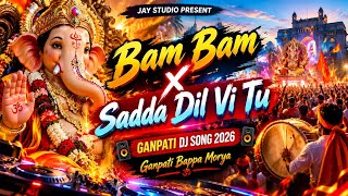Bam Bam X Sadda Dil Vi Tu | Ganpati Dj Song 2026 | Ganpati Bappa Morya | JAY STUDIO PRESENT |