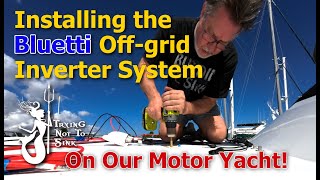 Off-Grid Boat Power! Installing the Bluetti RV5 Inverter System  E259