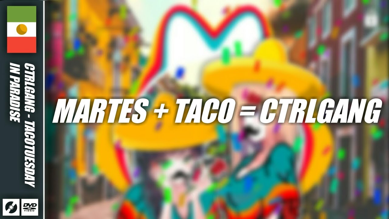 CTRLGANG - TACO TUESDAY IN PARADISE 💃